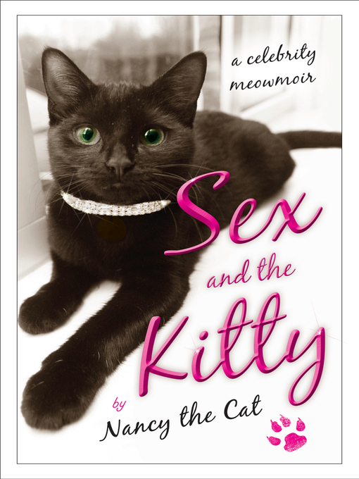 Title details for Sex and the Kitty by Nancy the Cat - Available